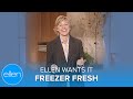 Ellen Wants It Freezer Fresh