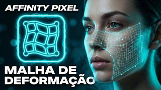 Affinity Pixel : Ferramenta Malha de Deformação