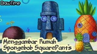 Menggambar Rumah Spongebob Squarepants - Drawtime