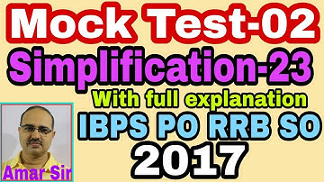 Mock Test-02 | Simplification questions | 23 | [IBPS PO Clerk RRB SO-2017] Unique Solution #Amar Sir