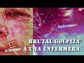 BRUTAL GOLPIZA A UNA ENFERMERA - #REC
