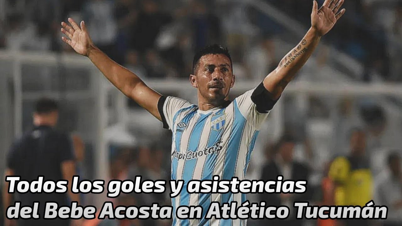 TODOS los GOLES y ASISTENCIAS del BEBE ACOSTA en Atlético Tucumán