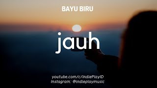 BAYU BIRU - Jauh | Unofficial Video Lyric