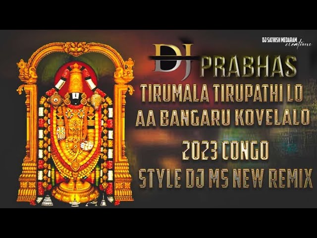 Tirumala Tirupathi Lo Aa Bagaru Kovelalo - 2022 Congo Style DJ MS New RemiX DJ PRABHAS FROM GPT class=