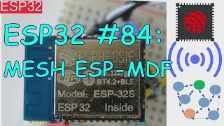 ESP32 #84: ESP-MESH MESH and ESP-MDF