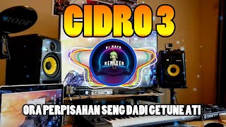 DJ  CIDRO 3 REMIX SLOW BASS GLERR ORA PERPISAHAN SING DADI GETUNE ATI TERBARU