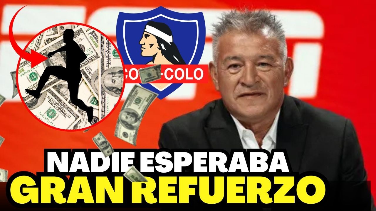 🚨💸 ¡CONFIRMADO! 500 mil dólares y REFUERZO LISTO! COLO COLO NOTICIAS DE HOY