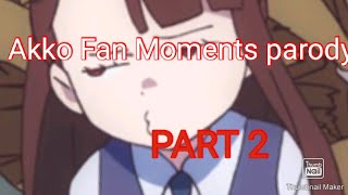 Akko Fan Moments parody Part 2