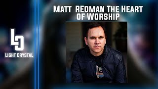 Matt Redman - The Heart of Worship | Light Crystal