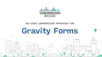 Conversion Tracking for Gravity Forms using Conversion Bridge