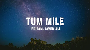 Pritam , Javed Ali - Tum Mile - Love Reprise (Lyrics)