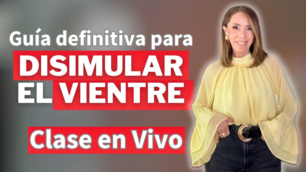 GUÍA DEFINITIVA PARA DISIMULAR EL VIENTRE / CLASE EN VIVO Actualizada 2026