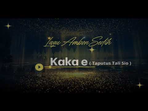KAKA E Lagu Ambon Enak Di Dengar