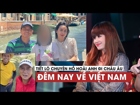 Lưu Thiên Hương tiết lộ chuyện Hồ Hoài Anh đi châu Âu: Đêm nay sẽ bay về Việt Nam