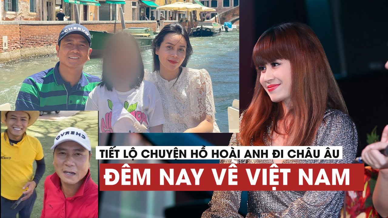 Lưu Thiên Hương tiết lộ chuyện Hồ Hoài Anh đi châu Âu: Đêm nay sẽ bay về Việt Nam