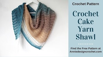 Crochet Cake Yarn Shawl