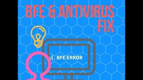 Antivirus & BFE (base filtering engine) fix
