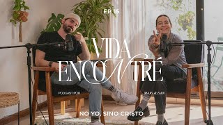 Majo y Dan - No yo, sino Cristo | Segunda Temporada  Vida Encontré Ep.15