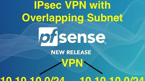 [PfSense] IPsec site-to-site VPN with Overlapping subnet/subnet to subnet NAT on IPsec VPN