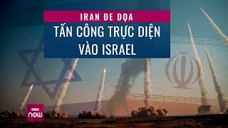 Iran báo động toàn quân, dọa tấn công trực diện vào Israel | VTC Now