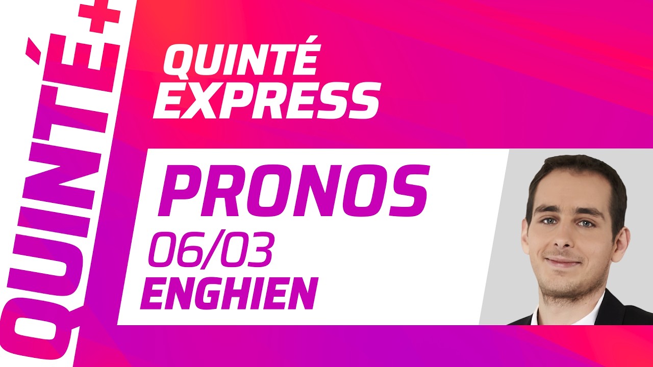 PRONOSTICS QUINTÉ+ DU 6 MARS À ENGHIEN : QUINTÉ EXPRESS