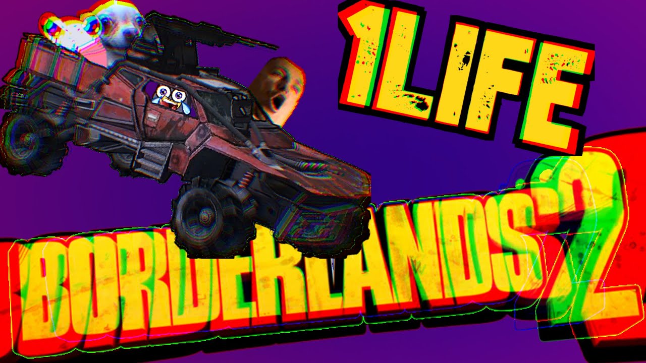 Can 4 Idiots Beat Borderlands 2 1Life Challenge ?