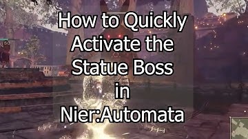 Nier:Automata: How to Quickly Activate the Statue Boss Fight