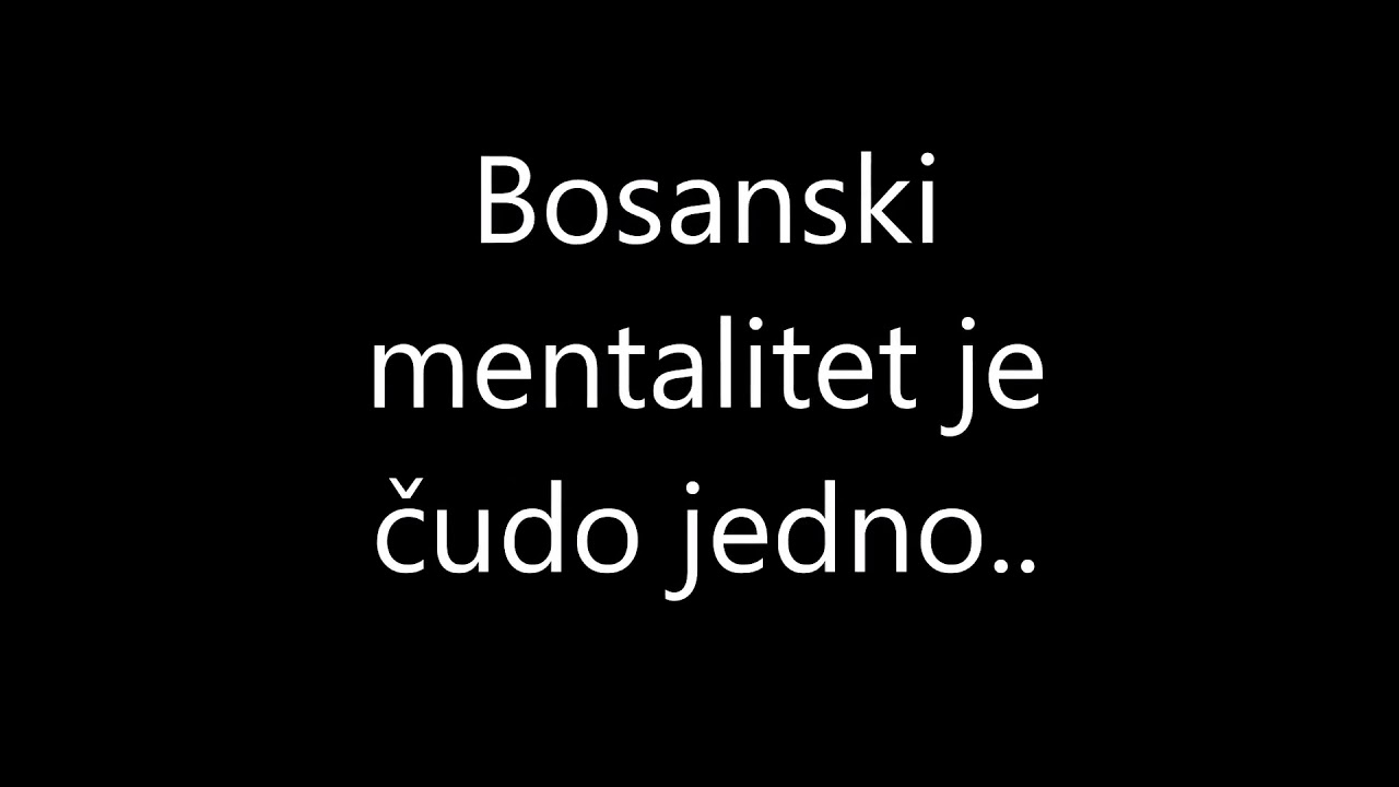 Bosanski mentalitet/inat!