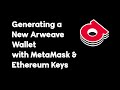 Generating a new arweave wallet with metamask  ardrive 101
