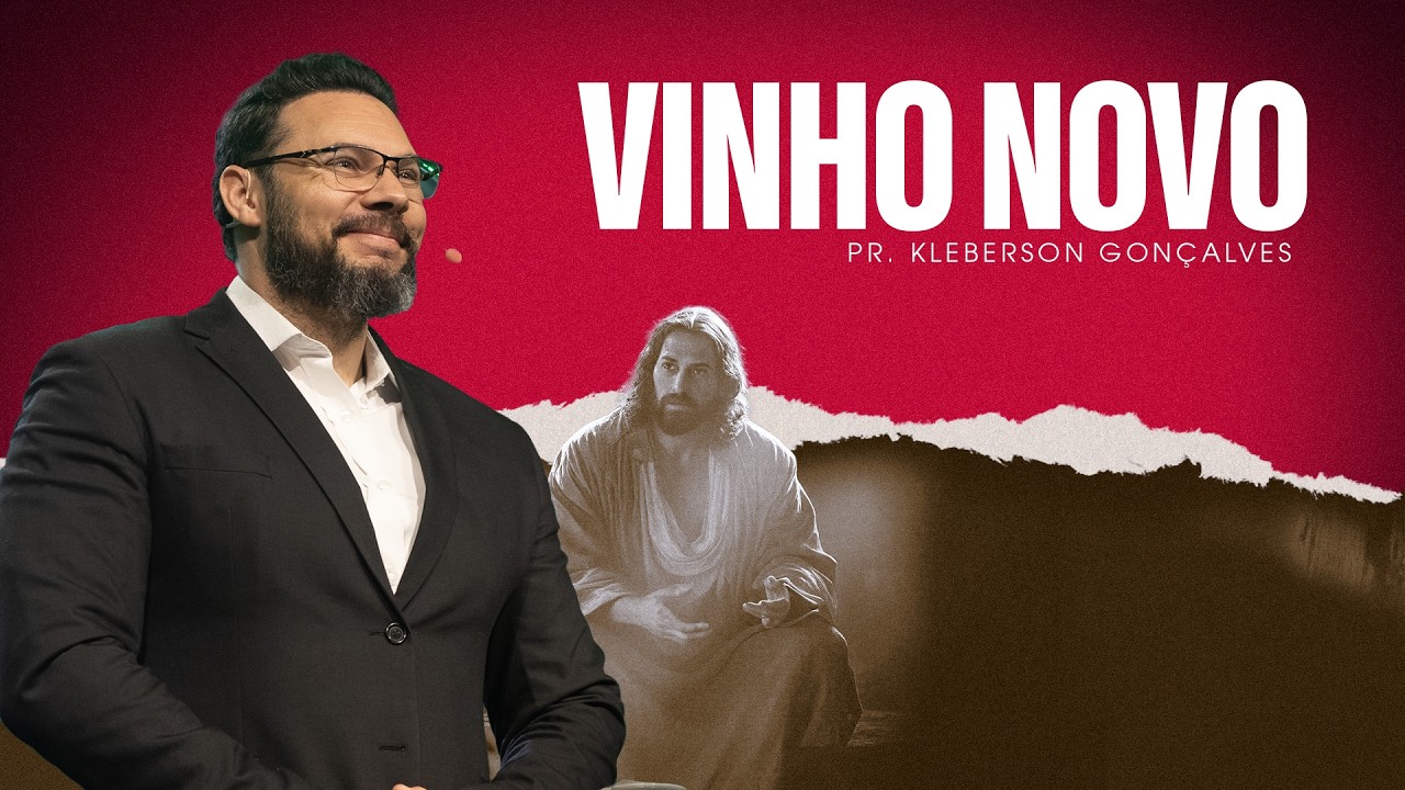 Vinho Novo | Pr. Kleberson Gonçalves