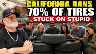California BANS 70% Of Tires With New Rule, Stuck On Stupid, I Told You So! 