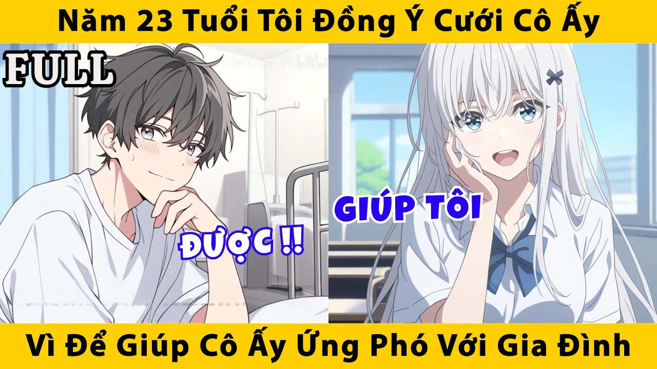FULL | Năm 23 tuổi tôi đồng ý cưới cô ấy vì để giúp cô ấy ứng phó với gia đình