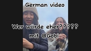 Wer würde eher??? Mit @ Gobi ! German Video!