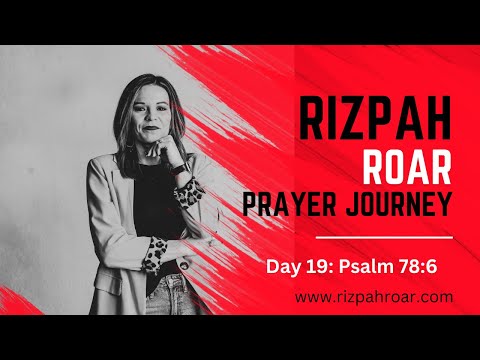 Rizpah Roar Prayer Journey Day 19