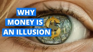 Money is an illusion - so what are you working for?