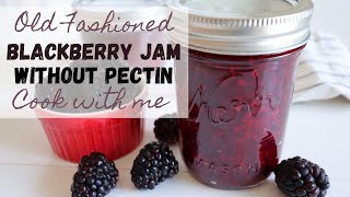 How To Make Blackberry Jam Without Pectin - 2 ways!