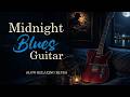 Midnight Blues Guitar – Soulful Blues for Peaceful Night Vibes