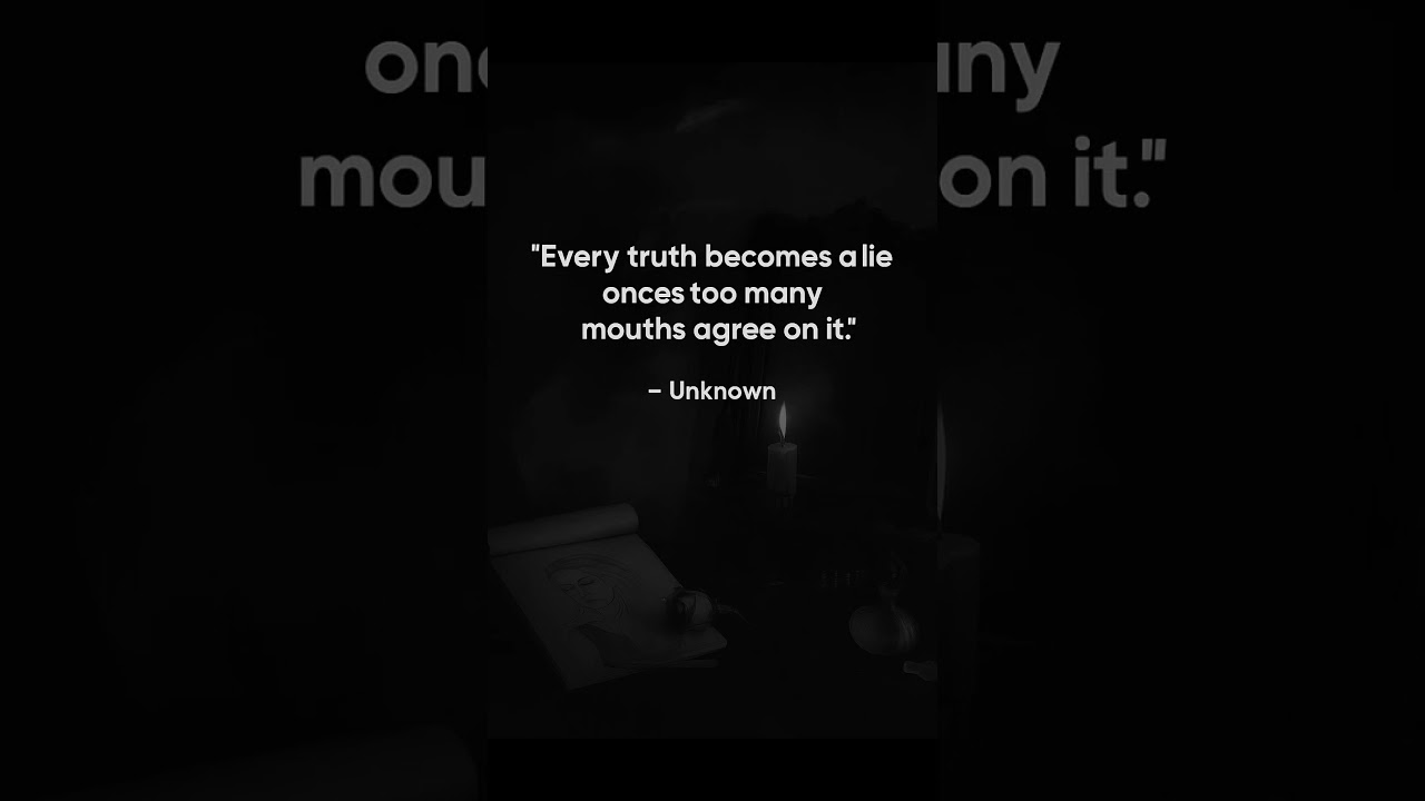 "Truth fades when too many voices try to own it. 