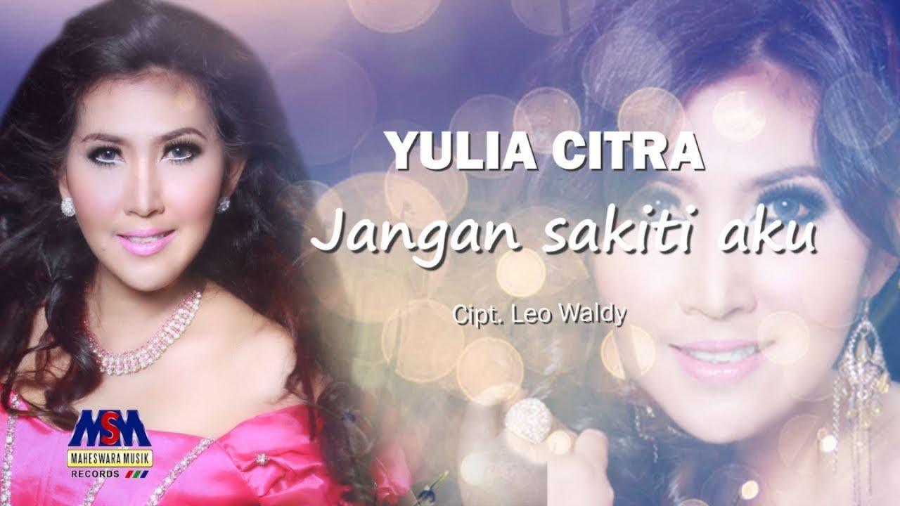 YULIA CITRA - JANGAN SAKITI AKU [OFFICIAL MUSIC VIDEO] LYRICS