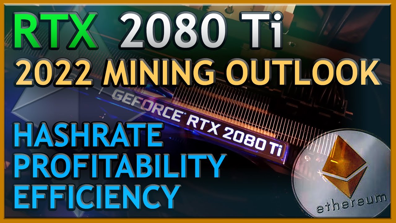 2080 Ti 2022 Mining Performance | Profitability, Efficiency, Price,  Resellability | Ethereum & ETC