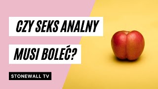 Czy seks analny musi boleć?