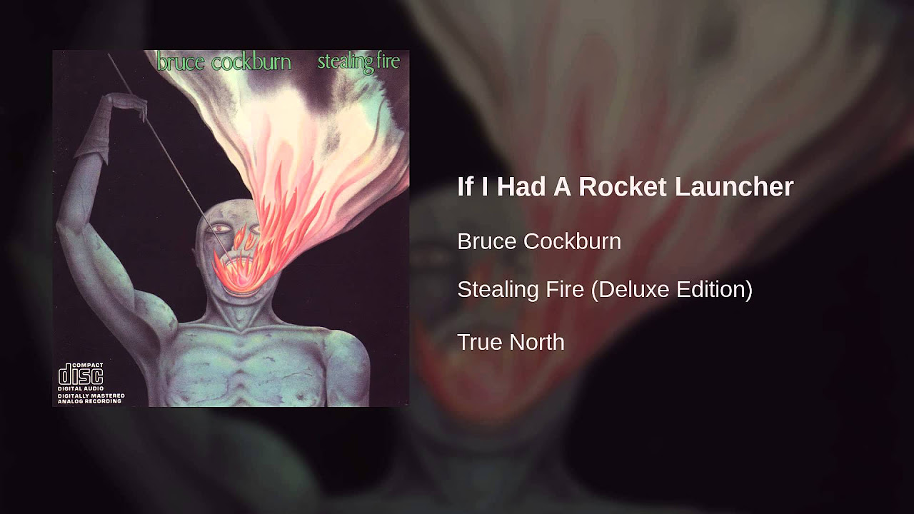 Bruce Cockburn - If I Had A Rocket Launcher
