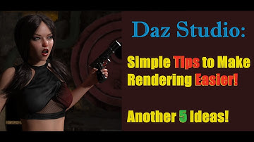 Daz Studio: Tips for Easier Rendering!