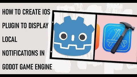 How to Create iOS Plugin to Display Local Notifications in Godot Game Engine