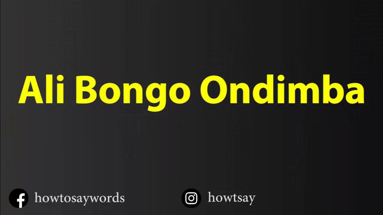 How To Pronounce Ali Bongo Ondimba YouTube