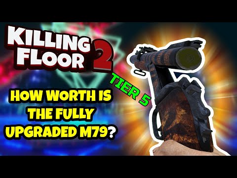 killing floor 2  2022 Update  Killing Floor 2 | FULLY UPGRADED M79! - Worth Using Nowadays?