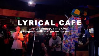 YNot The King || Lyrical Cafe Part III