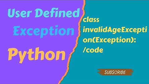 User Defined Exceptions in Python | Custom Exceptions in Python