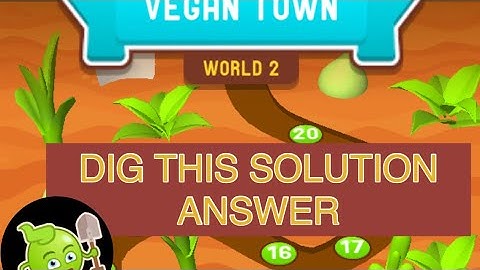 Dig this 2 world 2 vegan town all episodes solution answer walkthrough
