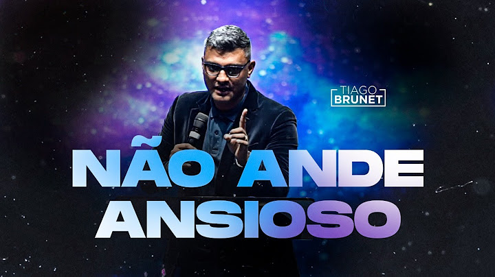 Tiago Brunet - Não ande ansioso